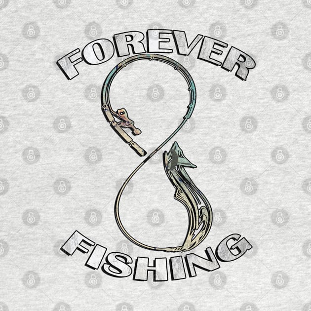 Forever Fishing Graphic Design Fun Fishing Funny Father's Day by tamdevo1